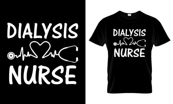 Dialysis Nurse T-Shirt Graphics & Print Templates