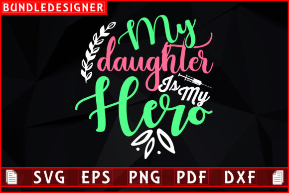 Graphics & Print Templates: My Daughter is My Hero-Nurse Svg Design