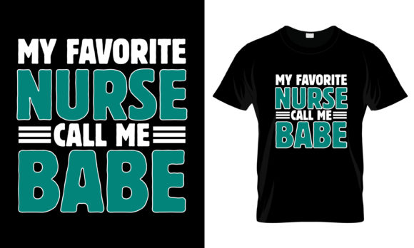 My Favorite Nurse Call Me Babe T-Shirt Graphics & Print Templates