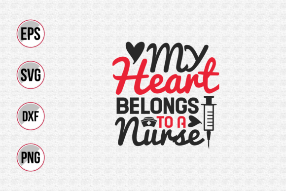 My Heart Belongs to a Nurse Svg: Graphics for Print Templates