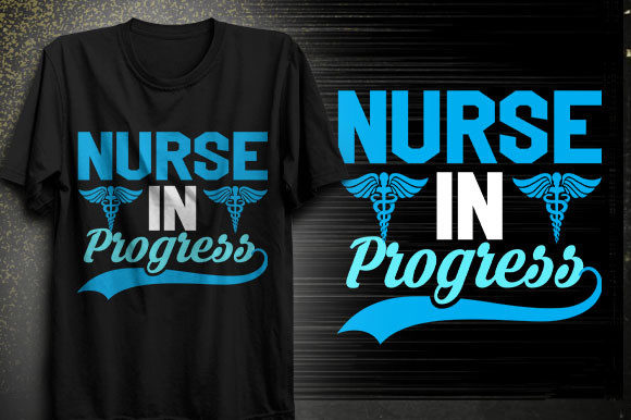 Nurse in Progress SVG: Graphics for T-Shirt Designs