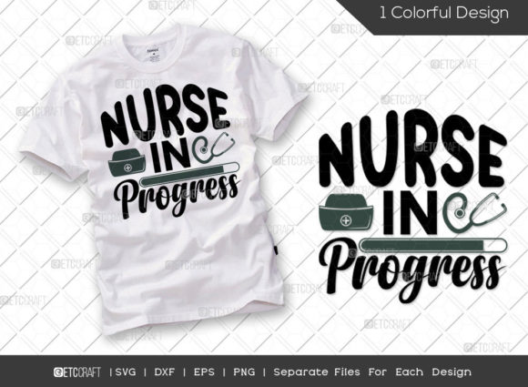 Nurse in Progress SVG: T-Shirt Designs & Graphics