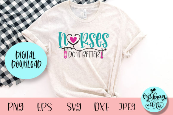 Nurses Do It Better: Graphics for T-Shirt Designs