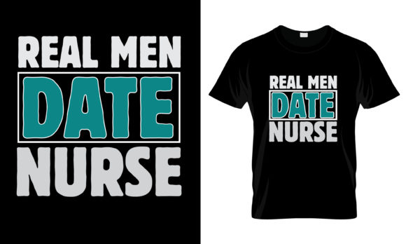 Real Men Date Nurse T-Shirt Graphics & Print Templates