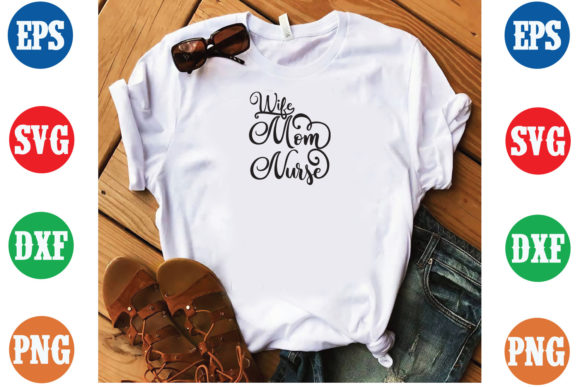 Wife Mom Nurse SVG: Pro Graphics for T-Shirt Designs
